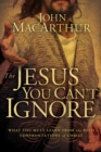 Image for The Jesus You Can&#39;t Ignore: What You Must Learn from the Bold Confrontations of Christ