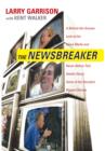 Image for The NewsBreaker: A Behind the Scenes Look at the News Media and Never Before Told Details About Some of the Decade&#39;s Biggest Stories