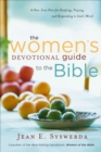Image for The women&#39;s devotional guide to the Bible: a one-year plan for studying, praying, and responding to God&#39;s Word