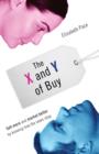 Image for The X and Y of Buy: Sell More and Market Better by Knowing How the Sexes Shop (NelsonFree)