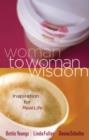 Image for Woman to woman wisdom: inspiration for real life
