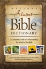 Image for Nelson&#39;s student Bible dictionary: a complete guide to understanding the world of the Bible