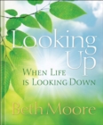 Image for Looking up: when life is looking down