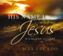 Image for His Name Is Jesus: Life and Power in the Master&#39;s Ministry : A Study of Matthew Mark &amp; Luke