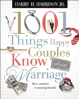 Image for 1001 Things Happy Couples Know About Marriage: (Like Love, Romance, &amp; Morning Breath)