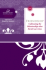 Image for Friendship: Cultivating the Relationships That Enrich Our Lives