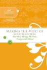 Image for Making the Most of Your Resources: How Do I Manage My Time, Energy, and Money?