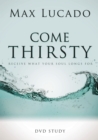 Image for Come Thirsty DVD Study