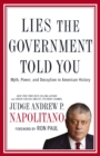 Image for Lies the Government Told You: Myth, Power, and Deception in American History