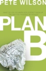 Image for Plan B: What Do You Do When God Doesn&#39;t Show Up the Way You Thought He Would?