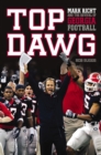 Image for Top Dawg: Mark Richt and the Revival of Georgia Football