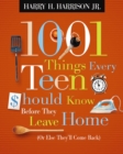 Image for 1001 Things Every Teen Should Know Before They Leave Home: (Or Else They&#39;ll Come Back)