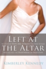 Image for Left at the altar: my story of hope and healing for every woman who has felt the heartbreak of rejection