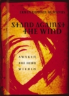 Image for Stand Against the Wind: Fuel for the Revolution of Your Soul