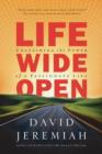 Image for Life wide open: unleashing the power of a passionate life