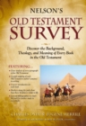 Image for Nelson&#39;s Old Testament Survey: Discovering the Essence, Background &amp; Meaning About Every Old Testament Book