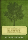 Image for New Christian&#39;s handbook: everything new believers need to know : what to believe, why we believe it, how we live it