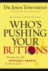 Image for Who&#39;s pushing your buttons?: handling the difficult people in your life