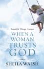 Image for Beautiful things happen when a woman trusts God