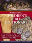 Image for International children&#39;s Bible dictionary: a fun and easy-to-use guide to the words, people, and places in the Bible