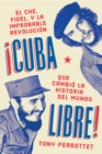 Image for Cuba Libre (Spanish Edition) : Como Una Banda De Guerrilleros Auto Entrenados Derroco A Un Dictador Y Camb