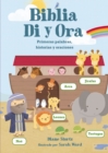 Image for Biblia Di y Ora: Primeras palabras, historias y oraciones