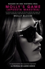 Image for Molly&#39;s game: la historia real de la mujer de 26 anos detras del juego de poker clandestino mas exclusivo y peligroso del mundo