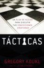Image for Tacticas: Un plan de accion para debatir tus convicciones cristianas