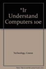 Image for *IR Understand Computers 10e