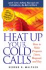 Image for Heat Up Your Cold Calls : How to Get Prospects to Listen, Respond, and Buy