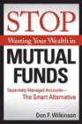 Image for Stop Wasting Your Wealth in Mutual Funds : Separately Managed Accounts - The Smart Alternative
