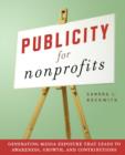Image for Publicity for Nonprofits : Generating Media Exposure That Leads to Awareness, Growth, and Contributions