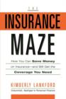 Image for The Insurance Maze : How You Can Save Money on Insurance and Still Get the Coverage You Need
