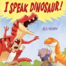 Image for I Speak Dinosaur!