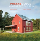 Image for Prefabulous + almost off the grid  : your path to building an energy-independent home