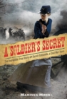 Image for A soldier&#39;s secret  : the incredible true story of Sarah Edmonds, a Civil War hero