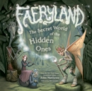 Image for Faeryland  : the secret world of the hidden ones