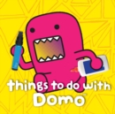 Image for Things to Do with Domo