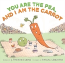 Image for You Are the Pea, and I Am the Carrot