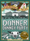 Image for Donner Dinner Party (Nathan Hale&#39;s Hazardous Tales #3) : A Pioneer Tale
