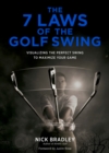 Image for The 7 Laws of the Golf Swing : Visualizing the Perfect Swing to Maximize Your Game