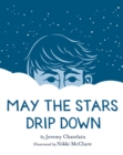 Image for May the Stars Drip Down