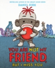 Image for You are not my friend  : but I miss you