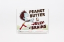 Image for Peanut butter &amp; brains  : a zombie culinary tale