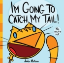 Image for I&#39;m Going to Catch My Tail!