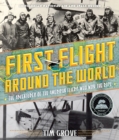 Image for First flight around the world  : the adventures of the American fliers who won the race