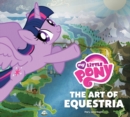 Image for My Little Pony : The Art of Equestria