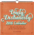 Image for Daily Dishonesty 2016 Wall Calendar: The Beautiful Little Lies We Tell