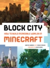 Image for Block City: How to Build Incredible Worlds in Minecraft