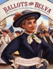 Image for Ballots for Belva  : the true story of a woman&#39;s race for the presidency
